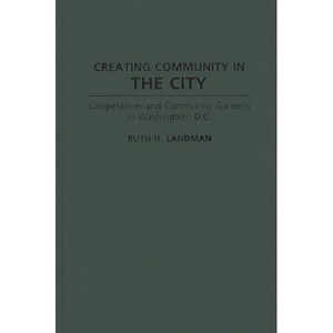 Creating Community in the City - (Contemporary Urban Studies) by  Ruth H Landman (Hardcover) - 1 of 1