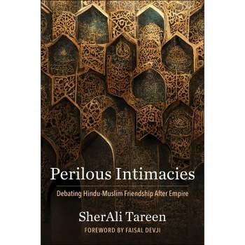 Perilous Intimacies - by  Sherali K Tareen (Paperback)