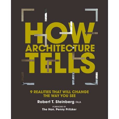 How Architecture Tells - by  Robert Steinberg (Hardcover)