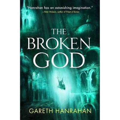 The Broken God - (Black Iron Legacy) by  Gareth Hanrahan (Paperback)