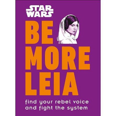 Star Wars Be More Leia - by  Christian Blauvelt (Hardcover)