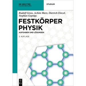 Festkörperphysik - (De Gruyter Studium) 3rd Edition by  Rudolf Gross & Achim Marx & Dietrich Einzel & Stephan Geprägs (Paperback) - 1 of 1