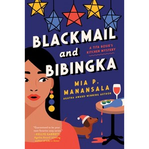 Blackmail and Bibingka - (A Tita Rosie's Kitchen Mystery) by  Mia P Manansala (Paperback) - 1 of 1