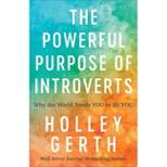 The Powerful Purpose of Introverts - by Holley Gerth (Paperback)