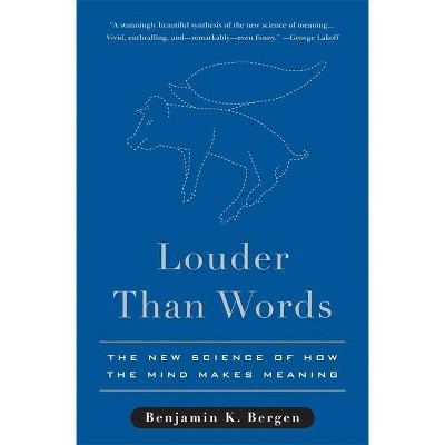 Louder Than Words - by  Benjamin K Bergen (Hardcover)