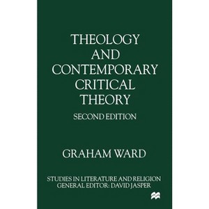 Theology and Contemporary Critical Theory - (Studies in Literature and Religion) 2nd Edition by  G Ward (Paperback) - 1 of 1
