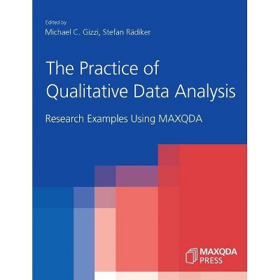 The Practice of Qualitative Data Analysis - by  Michael C Gizzi & Stefan Rädiker (Paperback)