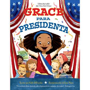 Grace Para Presidenta - by  Kelly Dipucchio (Paperback)