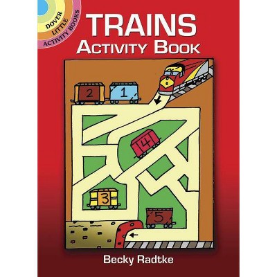 Trains Activity Book - (Dover Little Activity Books) by  Becky Radtke (Paperback)