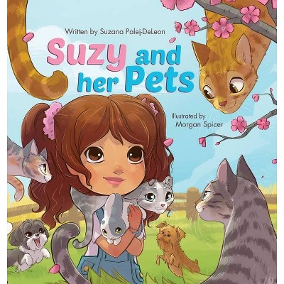 Suzy and her Pets - by  Suzana Palej-DeLeon (Hardcover)