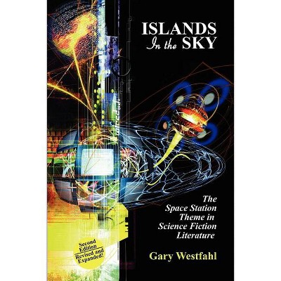 Islands in the Sky - (I.O. Evans Studies in the Philosophy and Criticism of Litera) 2nd Edition by  Gary Westfahl (Paperback)