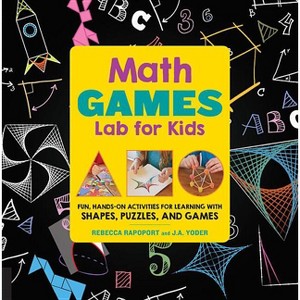 Math Games Lab for Kids - by  Rebecca Rapoport & J a Yoder (Paperback) - 1 of 1