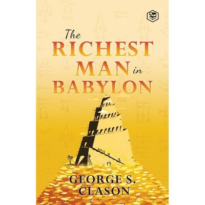 The Richest Man In Babylon - by  George S Clason (Paperback)