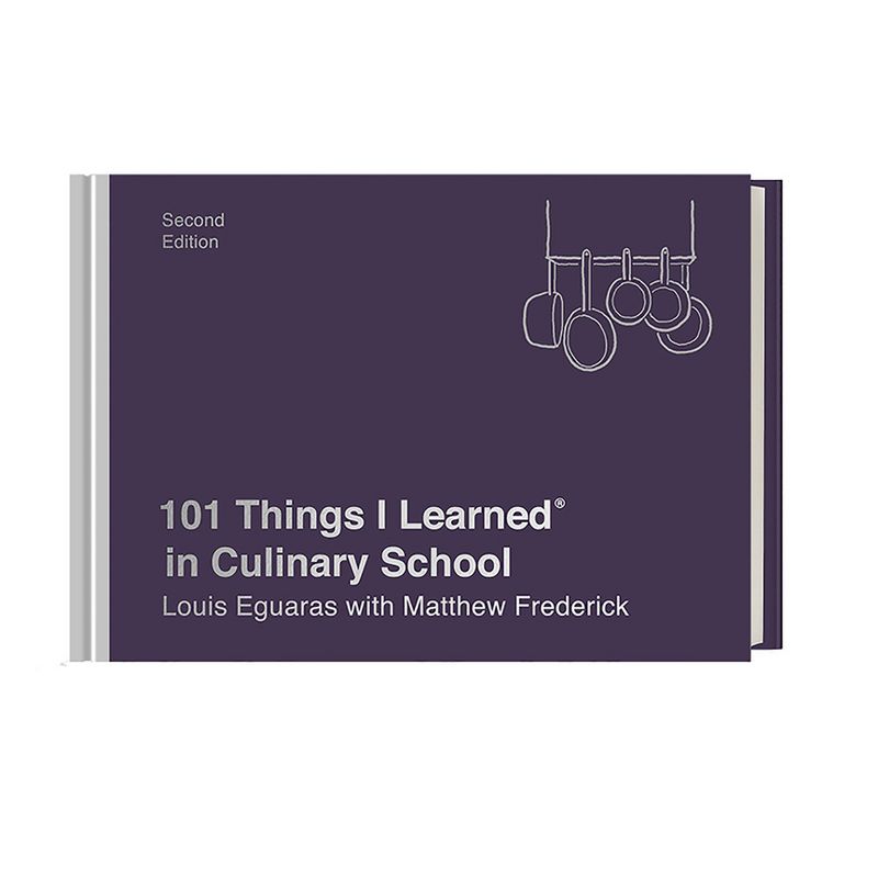 101 Things I Learned(r) in Culinary School (Second Edition) - by  Louis Eguaras & Matthew Frederick (Hardcover), 1 of 2