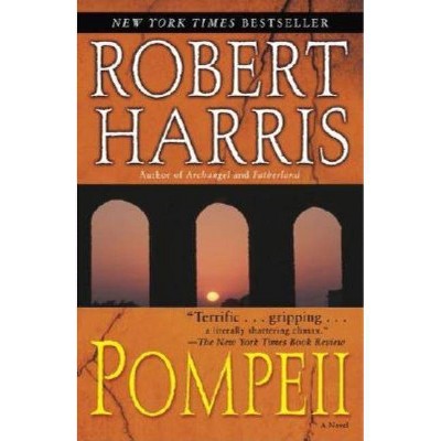 Pompeii - by  Robert Harris (Paperback)