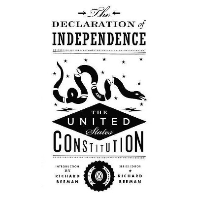 The Declaration of Independence and the United States Constitution - (Penguin Civic Classics) by  Richard Beeman (Paperback)