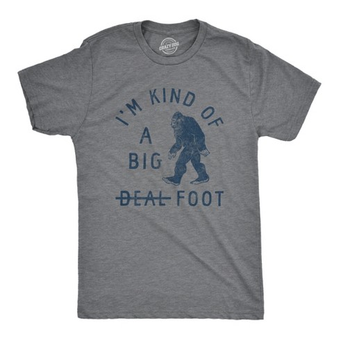 Mens Im Kind Of A Big Foot T Shirt Funny Sarcastic Bigfoot Sasquatch Joke Tee For Guys - Crazy Dog Men's T Shirt - image 1 of 4