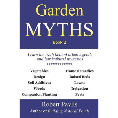 Garden Myths - by  Robert Pavlis (Paperback)