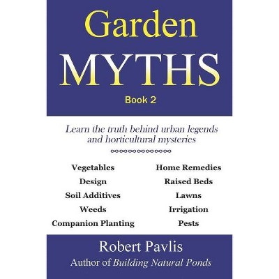 Garden Myths - by  Robert Pavlis (Paperback)