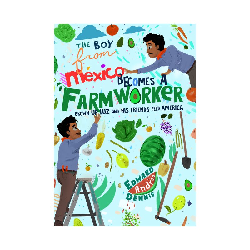 The Boy from Mexico Becomes a Farmworker - by  Edward Dennis (Hardcover), 1 of 2