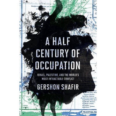 A Half Century of Occupation - by  Gershon Shafir (Hardcover)