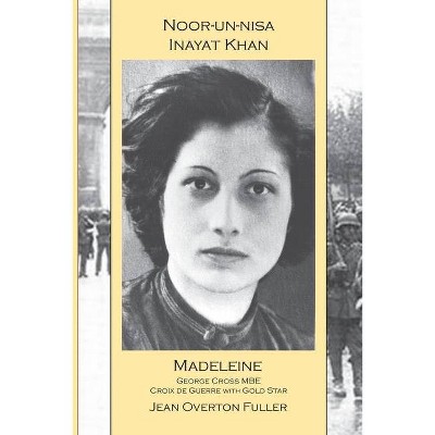 Noor-un-nisa Inayat Khan - by  Jean Overton Fuller (Paperback)