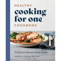 Healthy Cooking for One Cookbook - by  Lauren O'Connor (Paperback)