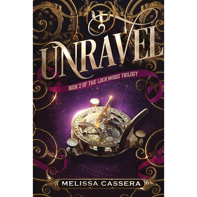 Unravel - by  Melissa Cassera (Paperback)