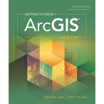 Getting to Know Arcgis Desktop - 5th Edition by  Michael Law & Amy Collins (Paperback)