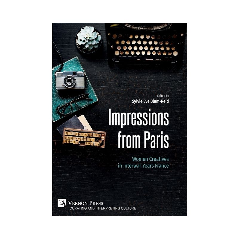 Impressions from Paris - (Curating and Interpreting Culture) by  Sylvie Eve Blum-Reid (Hardcover), 1 of 2