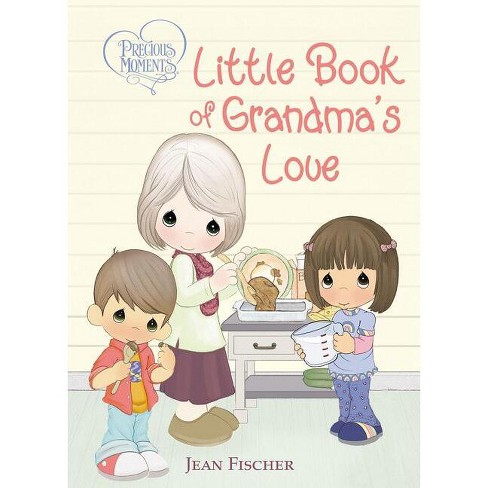 Precious Moments: Little Book of Grandma's Love - by Precious Moments &  Jean Fischer (Board Book)