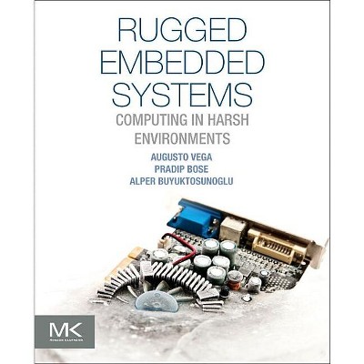 Rugged Embedded Systems - by  Augusto Vega & Pradip Bose & Alper Buyuktosunoglu (Paperback)