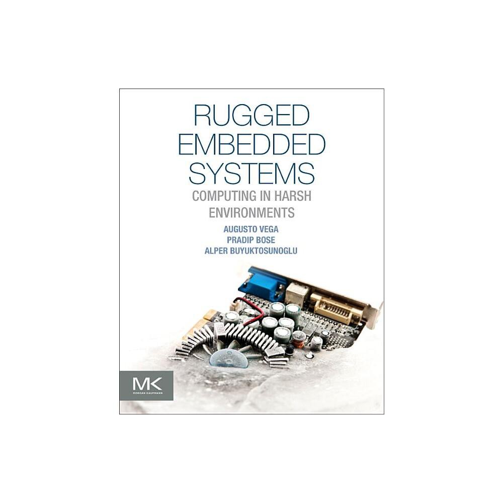 Rugged Embedded Systems - by Augusto Vega & Pradip Bose & Alper Buyuktosunoglu (Paperback)