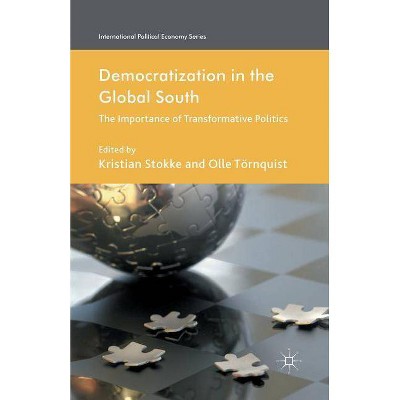 Democratization in the Global South - (International Political Economy) by  K Stokke & O Törnquist (Paperback)