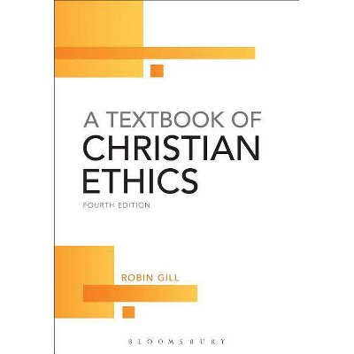 A Textbook of Christian Ethics - 4th Edition by  Robin Gill (Paperback)