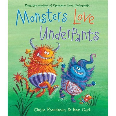 Monsters Love Underpants - (Underpants Books) by  Claire Freedman (Hardcover)