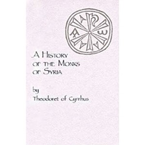 A History of the Monks of Syria by Theodoret of Cyrrhus - (Cistercian Studies) (Paperback) - 1 of 1