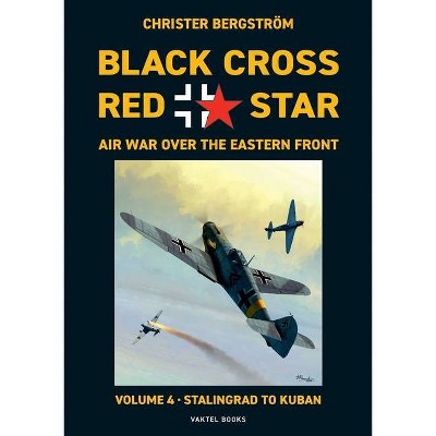 Black Cross Red Star Air War Over the Eastern Front - (Black Cross Red Star - Air War Over the Eastern Fr) by  Christer Bergström (Paperback)