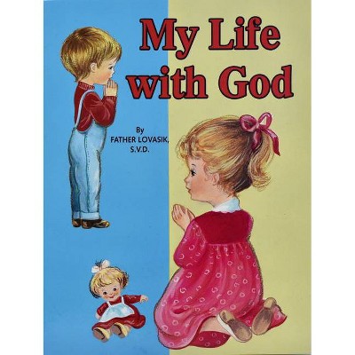 My Life with God - by  Lawrence G Lovasik (Paperback)