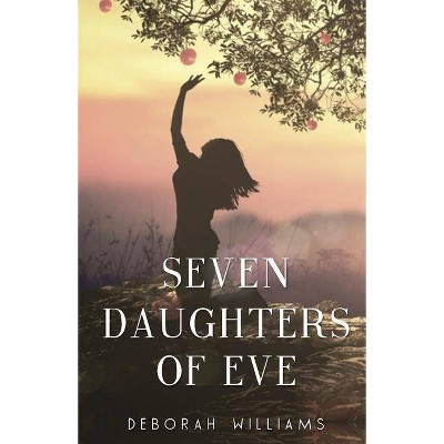 Seven Daughters of Eve - by  Deborah Williams (Paperback)