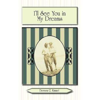 I'll See You in My Dreams - by  Doreen Kimmel (Hardcover)