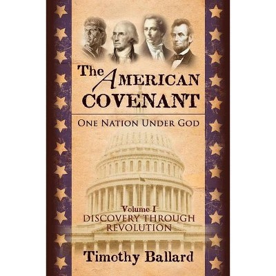 The American Covenant Vol 1 - by  Timothy Ballard (Paperback)