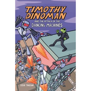 Timothy Dinoman and the Attack of the Dancing Machines - by  Steve Thueson (Paperback) - 1 of 1