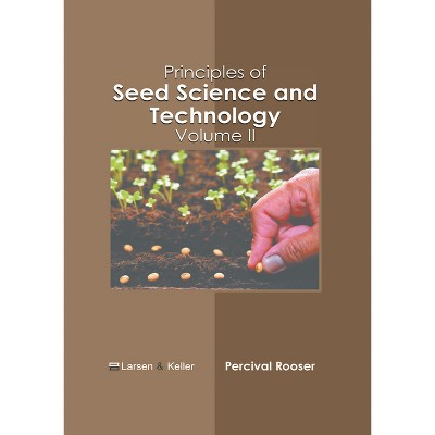 Principles of Seed Science and Technology: Volume II - by  Percival Rooser (Hardcover)