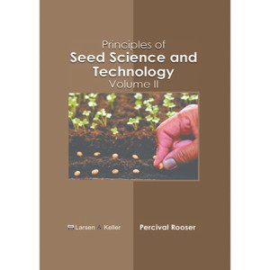 Principles of Seed Science and Technology: Volume II - by  Percival Rooser (Hardcover) - 1 of 1