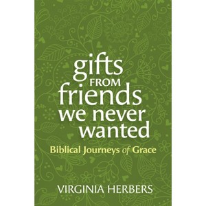 Gifts from Friends We Never Wanted - by  Virginia Herbers (Paperback) - 1 of 1