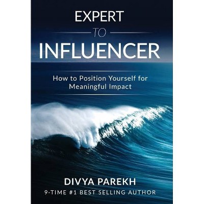 Expert to Influencer - by  Divya Parekh (Hardcover)