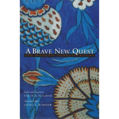 A Brave New Quest - (Middle East Literature in Translation) by  Talat S Halman & Jayne Warner (Paperback)
