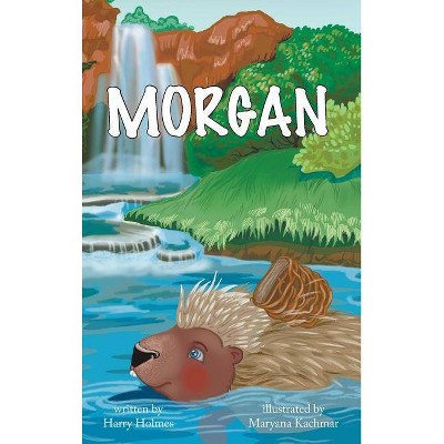 Morgan - by  Harry Holmes (Hardcover)