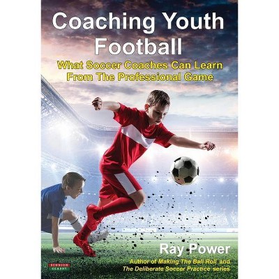 Coaching Youth Football - by  Ray Power (Paperback)